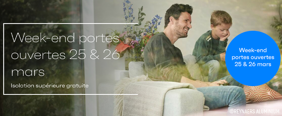 Week-end portes ouvertes de Reynaers Aluminium les 25 et 26 mars – Isolation supérieure gratuite Week-end portes ouvertes de Reynaers Aluminium les 25 et 26 mars – Isolation supérieure gratuite