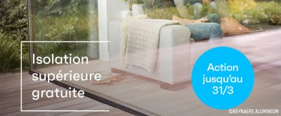 Isolation supérieure gratuite du 1er au 31 mars chez Reynaers Aluminium