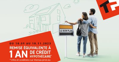 Thomas & Piron vous offre une remise équivalente à 1 an de crédit hypothécaire