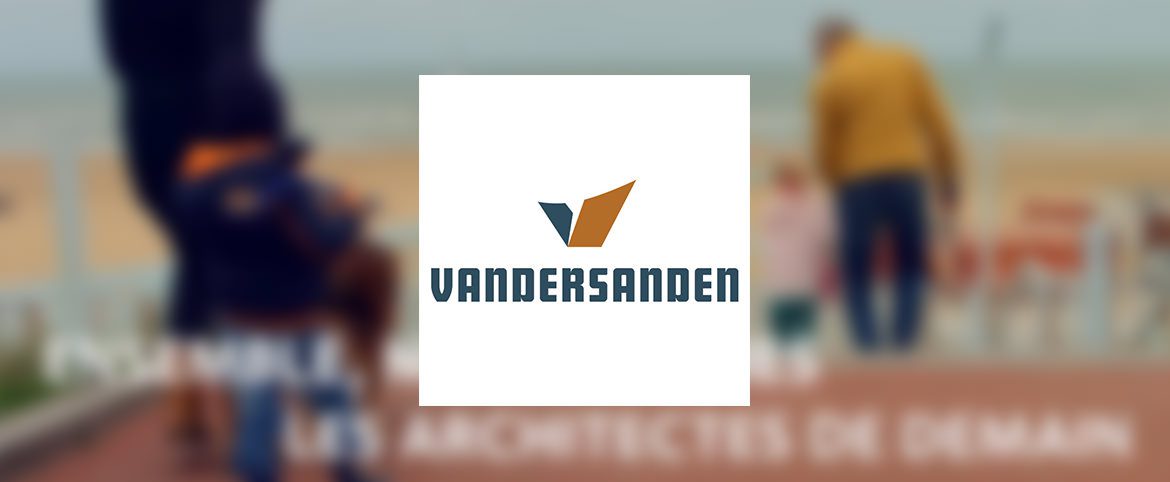 Vandersanden : Le plus beau se construit ensemble Vandersanden : Le plus beau se construit ensemble