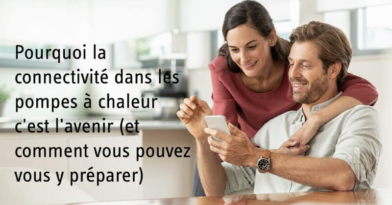Pourquoi la connectivité dans les pompes à chaleur c'est l'avenir
