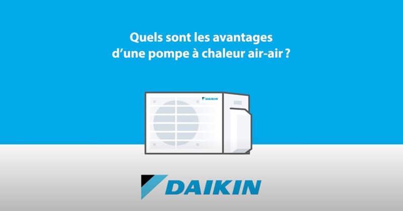 Daikin a la réponse à votre question #6 : quels sont les avantages d'une pompe à chaleur air-air ?