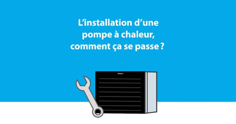 Comment se passe l&rsquo;installation d&rsquo;une pompe à chaleur ?